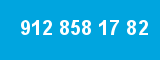 912 858 17 82